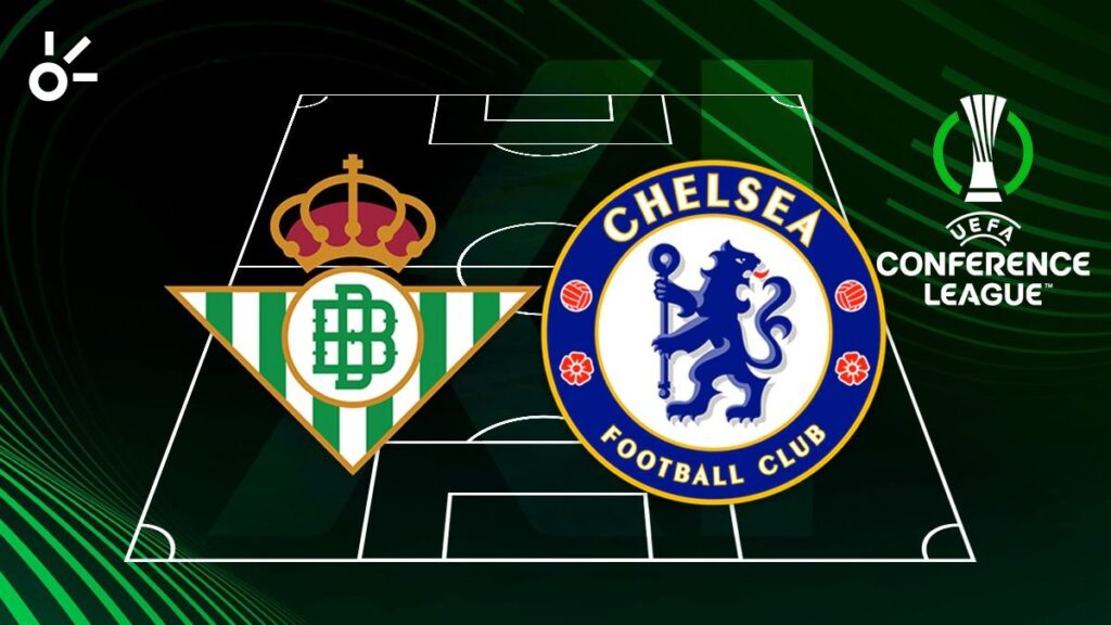 Alineaciones Betis vs Chelsea: ¿Cómo salen a la final de la UEFA Conference League?