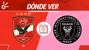 Inter Miami vs Al Ahly en vivo: Horario y dónde ver el partido de la jornada 1 del Mundial de Clubes 2025