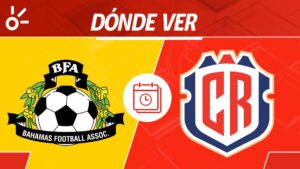 Bahamas vs Costa Rica en vivo: Horario y dónde mirar el partido de Eliminatorias Concacaf