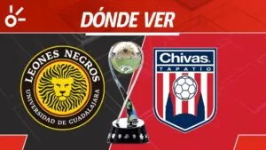 Leones Negros vs Tapatío en vivo por Claro Sports: Horario y dónde ver la vuelta del Campeón de Campeones 2025