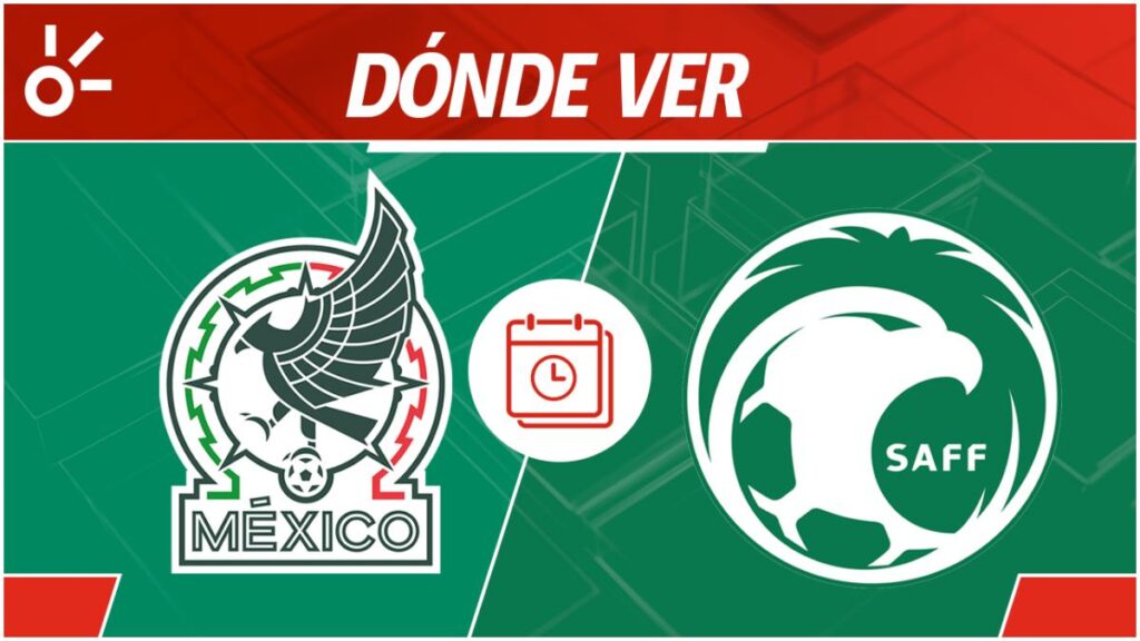 México vs Arabia Saudita: Horario y dónde ver en vivo online | Claro Sports