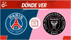PSG vs Inter Miami, en vivo: Horario y dónde ver el partido de los octavos de final del Mundial de Clubes 2025