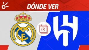 Real Madrid vs Al Hilal en vivo: Horario y dónde ver el partido de la jornada 1 del Mundial de Clubes 2025