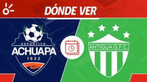 Achuapa vs Antigua GFC en vivo por Claro Sports: Hora y transmisión jornada 3 Liga de Guatemala