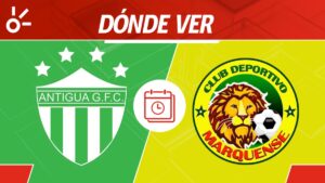 Antigua GFC vs Marquense en vivo: Horario y dónde mirar partido jornada 1 Apertura 2025 Guatemala