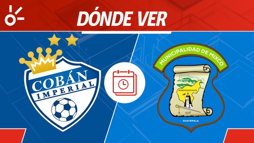 Cobán Imperial vs Mixco en vivo Apertura 2025 Guatemala: horario y cómo ver