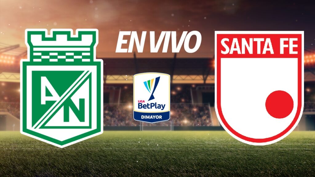 Atlético Nacional vs Santa Fe fecha 4 Liga BetPlay Dimayor 2025-II