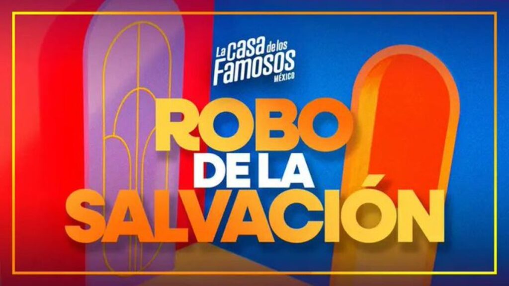 Hoy hay Robo de Salvación en La Casa de los Famosos