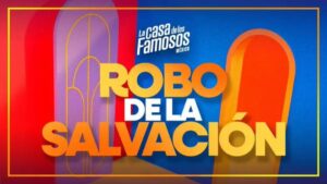 ¿Quién hace el primer Robo de Salvación en La Casa de los Famosos México 3?