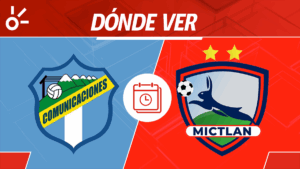 Comunicaciones vs Mictlán en vivo: Horario y dónde mirar partido jornada 1 Apertura 2025 Guatemala