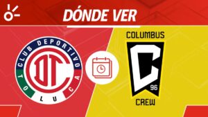 Toluca vs Columbus Crew en vivo: horario y dónde ver la jornada 1 de la Leagues Cup 2025