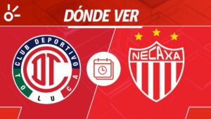 Toluca vs Necaxa, en vivo: horario y dónde ver el partido de la jornada 1 de la Liga MX 2025