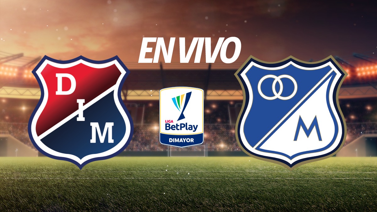Independiente Medellín vs Millonarios, en vivo la Liga BetPlay Dimayor ...