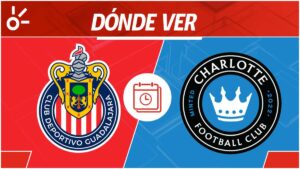 Chivas vs Charlotte FC, en vivo: horario y dónde ver la jornada 2 de la Leagues Cup 2025