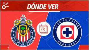 Chivas vs Cruz Azul en vivo: horario, dónde ver y alineaciones de la jornada 7, Liga MX 2025