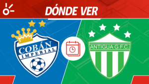 Cobán Imperial vs Antigua GFC: Horario y dónde mirar partido jornada 7 Apertura 2025 Guatemala