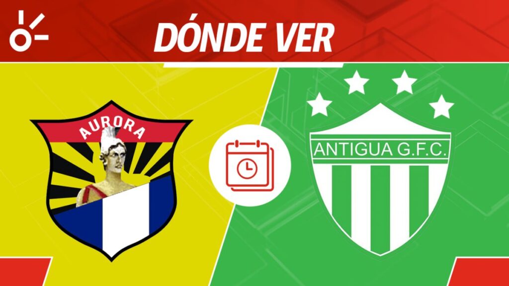 Aurora vs Antigua GFC en vivo Apertura 2025 Guatemala: horario y cómo ver