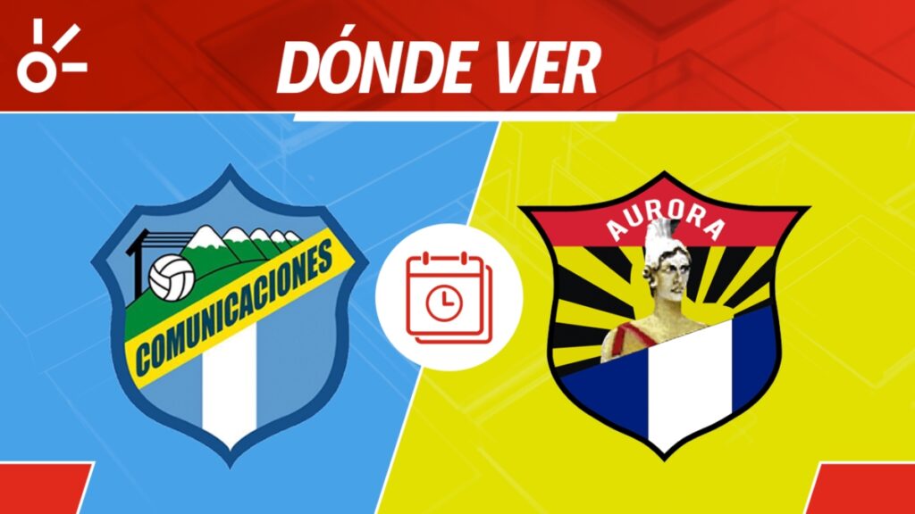 Comunicaciones vs Aurora en vivo Apertura 2025 Guatemala: horario y cómo ver