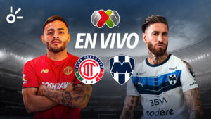 Toluca vs Monterrey, en vivo el partido de Liga MX 2025