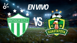 Antigua vs Guastatoya, en vivo el minuto a minuto por la jornada 8 del Apertura 2025