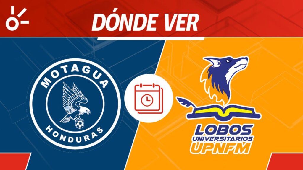 Motagua vs Lobos UPNFM en vivo Apertura 2025 Honduras: horario y cómo ver