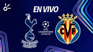 Tottenham vs Villarreal, en vivo el partido de la jornada 1 de la Champions League 2025