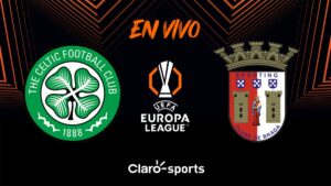Celtic vs Braga, en vivo: transmisión partido Europa League 2025 en directo