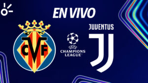 Villarreal vs Juventus, en vivo el partido de la jornada 2 de la Champions League 2025