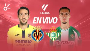 Villarreal vs Real Betis en vivo LaLiga 2025: Resultado y goles de la jornada 9