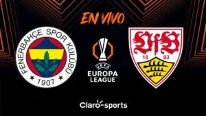 Fenerbahce vs Stuttgart, en vivo: transmisión partido UEFA Europa League 2025 en directo