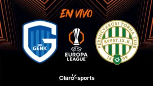 Genk vs Ferencvaros, en vivo: transmisión partido UEFA Europa League 2025 en directo