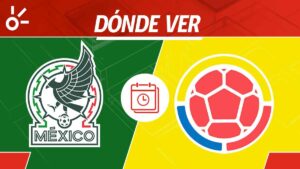 México vs Colombia en vivo: horario, transmisión y alineaciones del partido amistoso