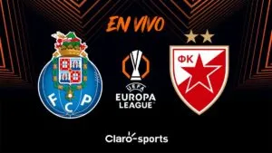 Porto vs Estrella Roja, en vivo: transmisión partido Europa League en directo