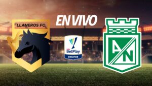 Llaneros vs Atlético Nacional, en vivo el partido de la Liga BetPlay 2025-II