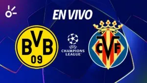 Borussia Dortmund vs Villarreal, en vivo el partido de la Champions League 2025