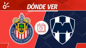 Chivas vs Monterrey en vivo: horario, dónde ver y alineaciones Liga MX 2025