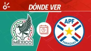 México vs Paraguay en vivo: horario, transmisión y alineaciones del partido amistoso
