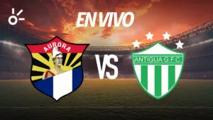 Aurora vs Antigua en vivo: partido de la Liga de Guatemala 2025
