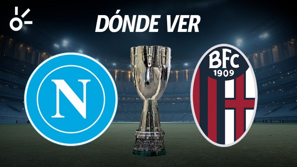 Napoli vs Bologna: Horario y dónde ver en vivo por TV el partido de la Supercopa de Italia entre estos dos equipos