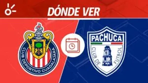 Chivas vs Pachuca en vivo: horario, alineaciones y dónde ver la jornada 1 de Liga MX 2026