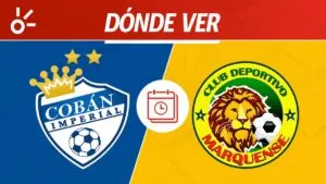 Cobán Imperial vs Marquense en vivo: dónde mirar la Liga de Guatemala 2026