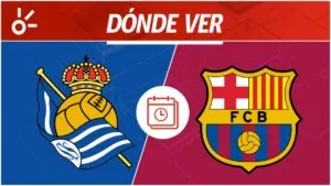 Real Sociedad vs Barcelona en vivo: horario y dónde ver la jornada 20 de LaLiga 2026
