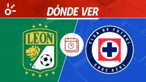 León vs Cruz Azul en vivo: horario, alineaciones y dónde ver la jornada 1 de Liga MX 2026