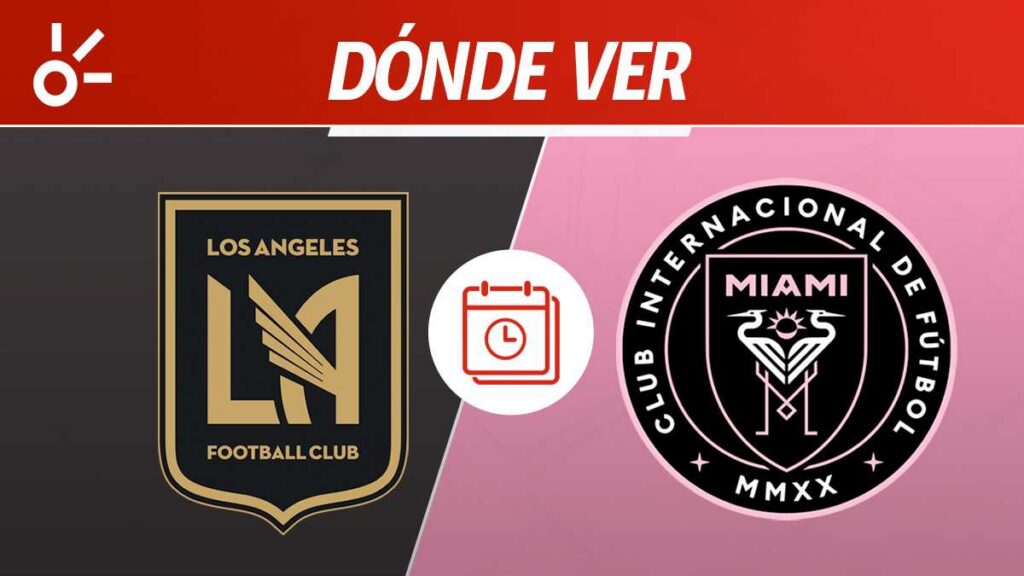 ¿Cuándo juega Messi en la MLS? Horario y dónde mirar Inter Miami vs LAFC