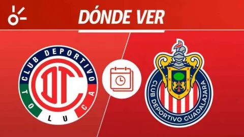 Toluca vs Chivas en vivo: horario, alineaciones y dónde ver la jornada 8 de Liga MX 2026