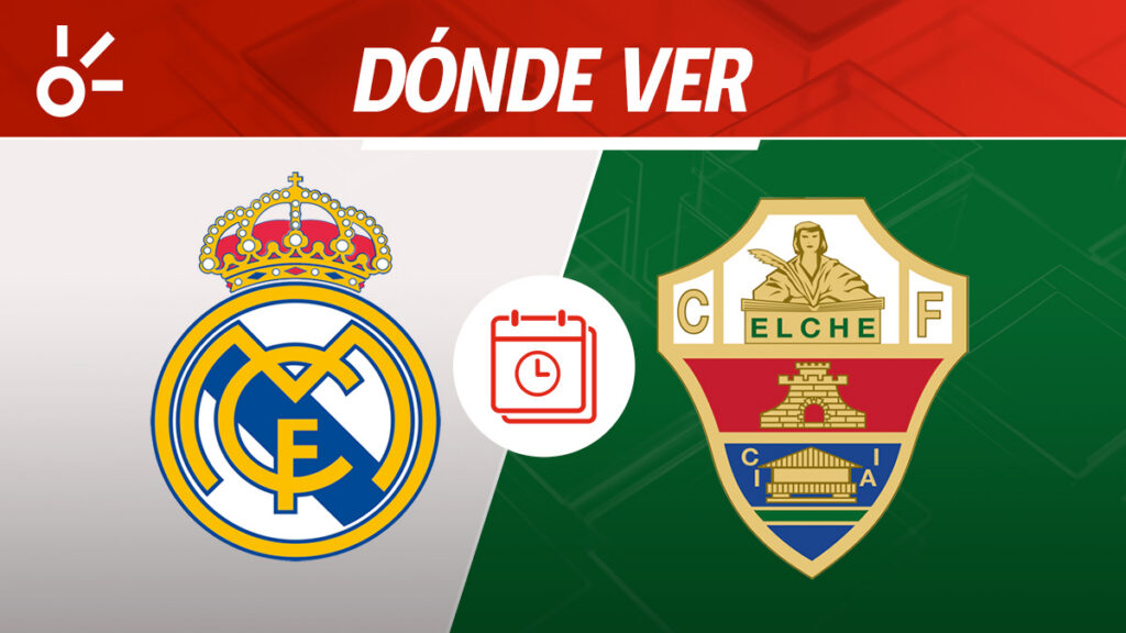 Real Madrid vs Elche, horario y dónde ver en vivo