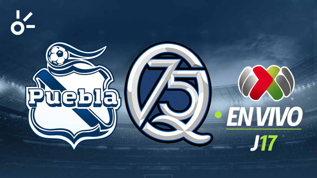 Puebla vs Querétaro, en vivo el partido de la Liga MX