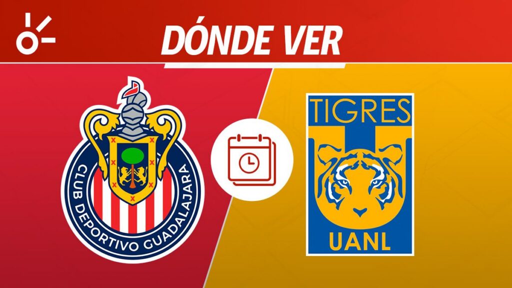 Chivas y Tigres se enfrentan en la vuelta de cuartos de final de la Liga MX 2026