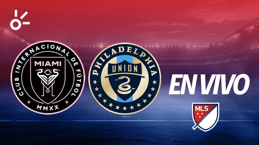 Inter Miami recibe a Philadelphia Union en la MLS