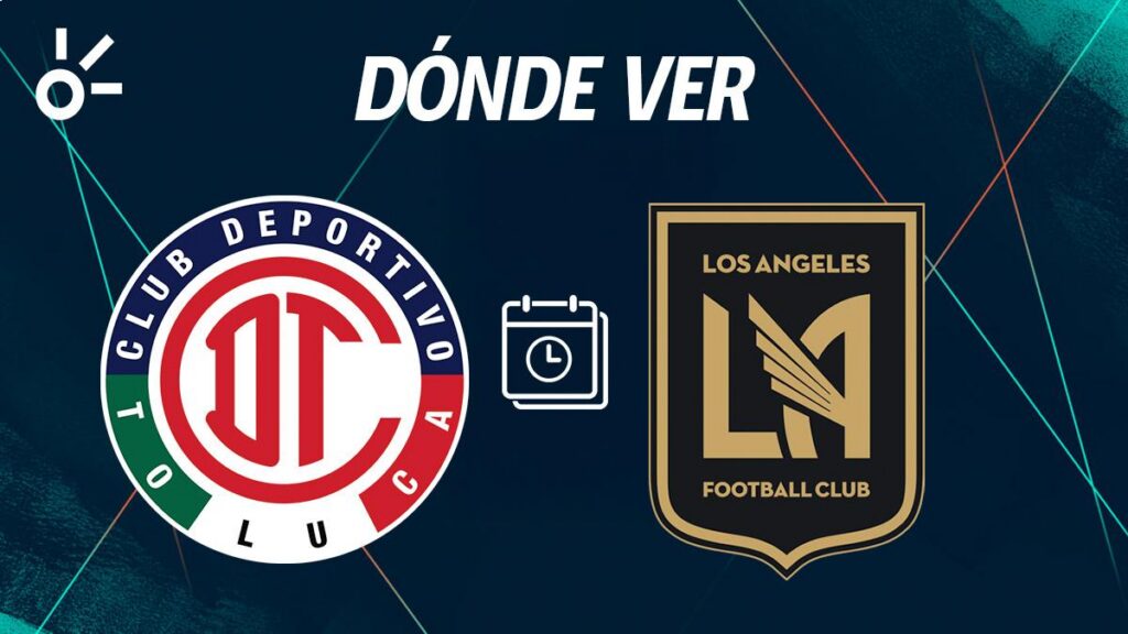 Toluca vs LAFC, partido de vuelta de las semifinales Concacaf Champions Cup 2026